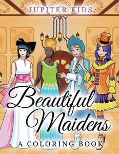 Beautiful Maidens (A Coloring Book)