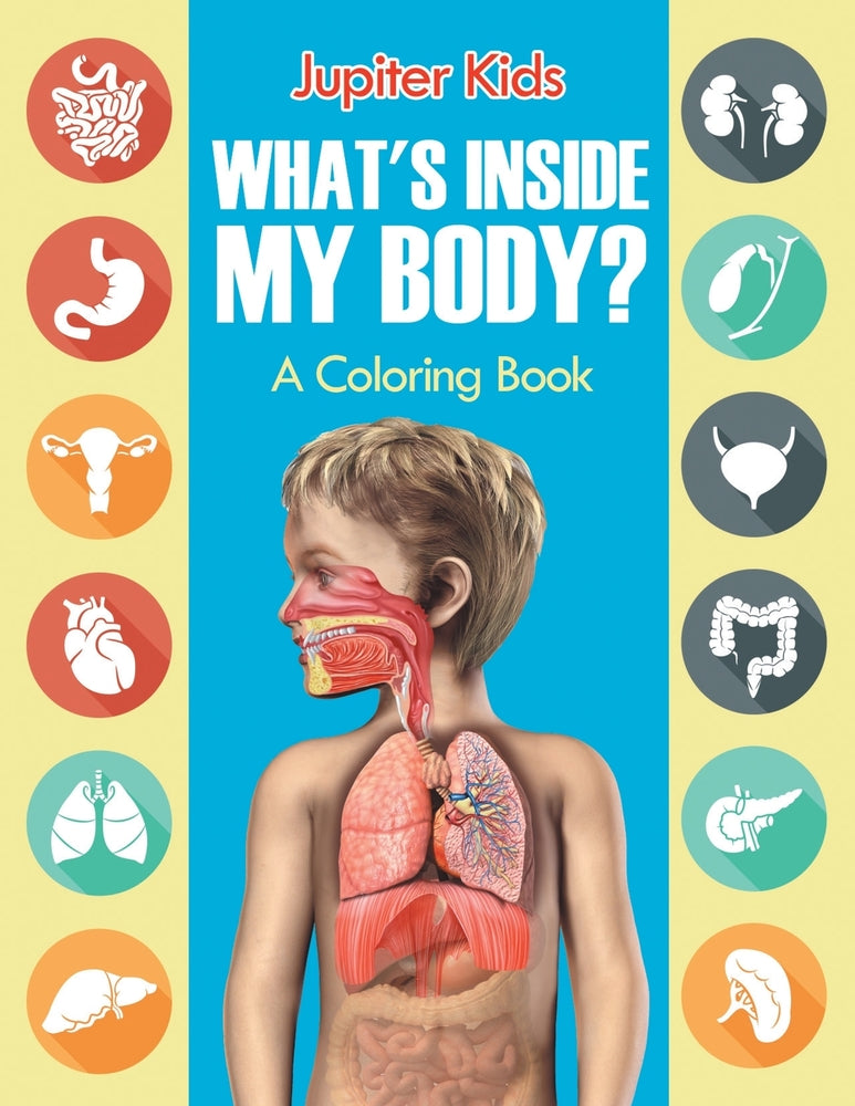 Whats Inside My Body (A Coloring Book)