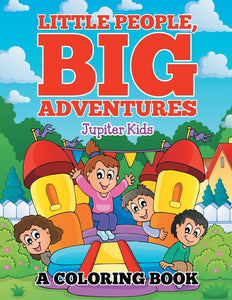 Little People Big Adventures (A Coloring Book)