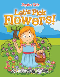 Lets Pick Flowers! (A Coloring Book)