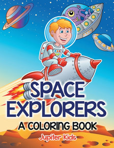 Space Explorers (A Coloring Book)