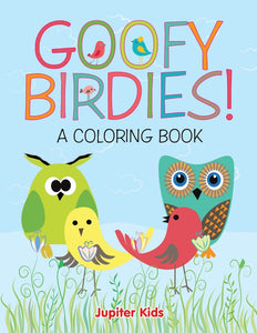 Goofy Birdies! (A Coloring Book)