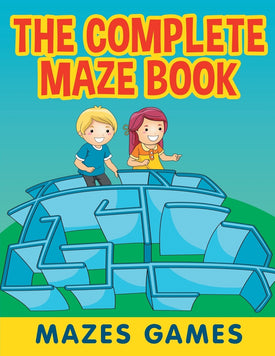 The Complete Maze Book: Mazes Games