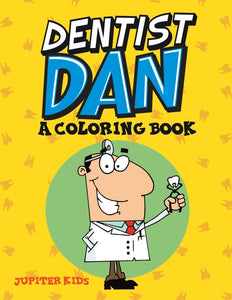 Dentist Dan (A Coloring Book)