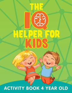 The IQ Helper for Kids: Activity Book 4 Year Old