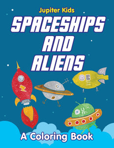 Spaceships and Aliens (A Coloring Book)