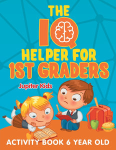 The IQ Helper for 1st Graders: Activity Book 6 Year Old