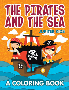 The Pirates and the Sea (A Coloring Book)