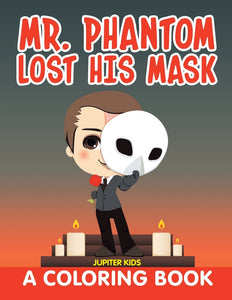 Mr. Phantom Lost His Mask (A Coloring Book)