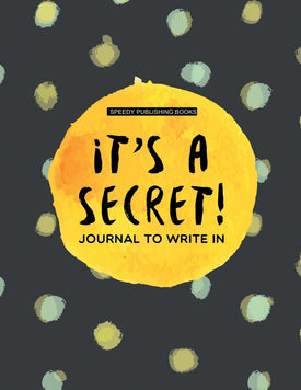 Its a Secret!: Journal To Write In