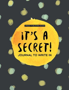 Its a Secret!: Journal To Write In