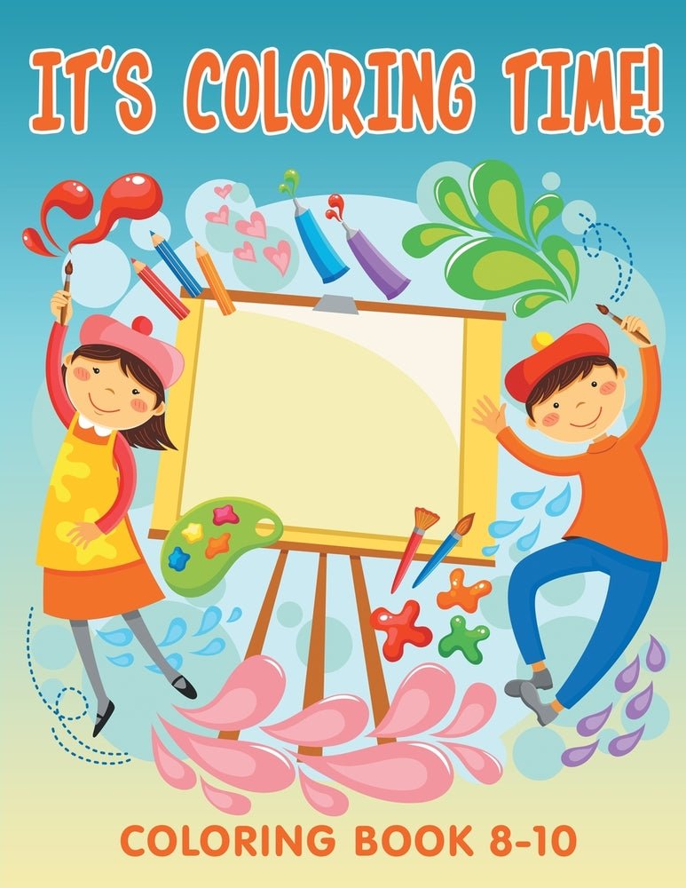 It's Coloring Time!: Coloring Book 8-10