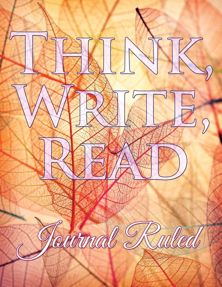 Think, Write, Read: Journal Ruled