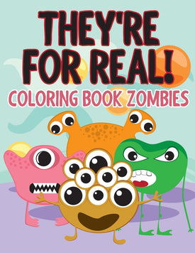 Theyre for Real!: Coloring Book Zombies