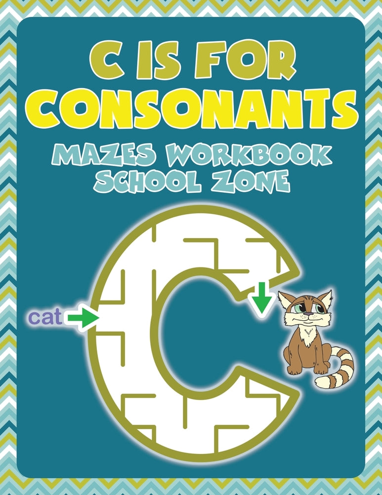 C is for Consonants: Mazes Workbook School Zone