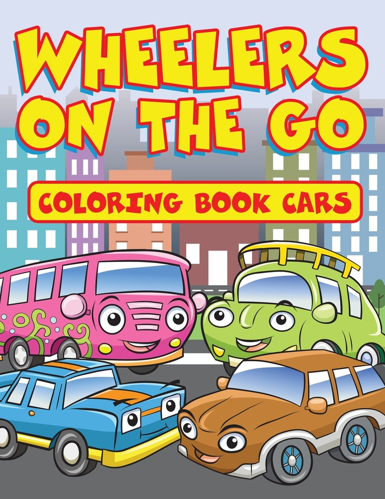 Wheelers on the Go: Coloring Book Cars