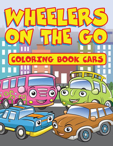Wheelers on the Go: Coloring Book Cars