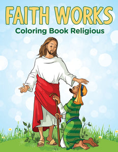 Faith Works: Coloring Book Religious