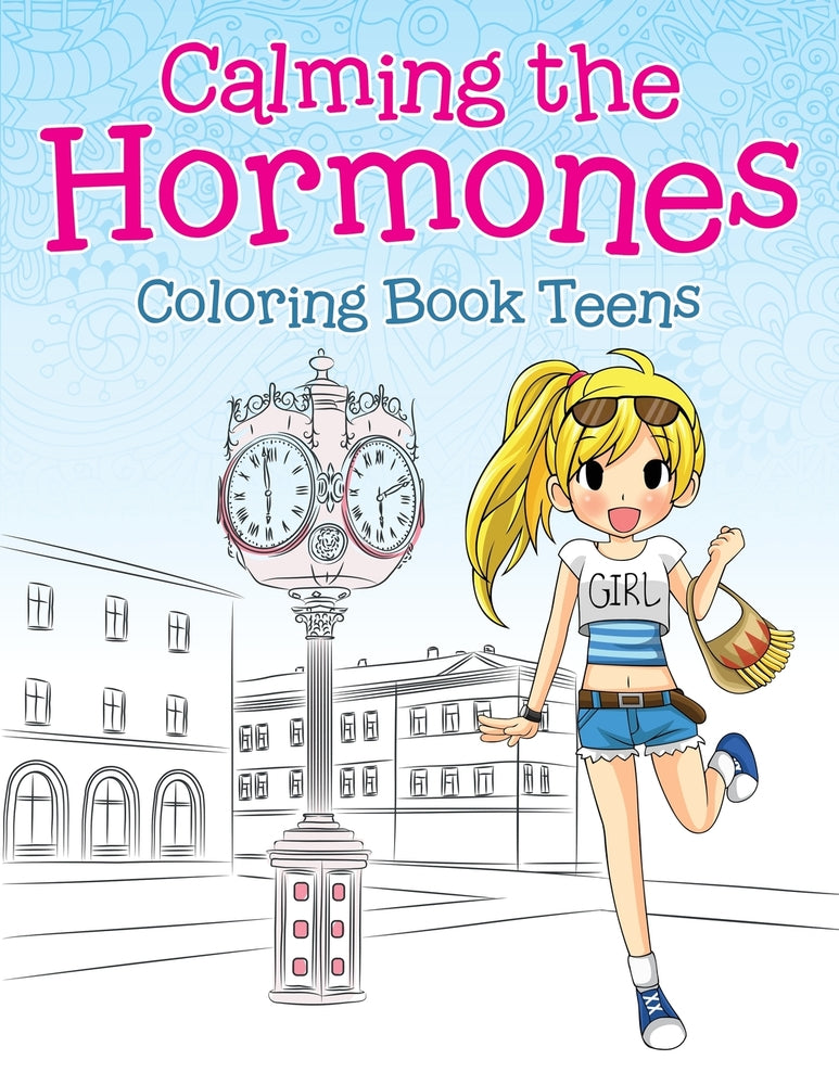 Calming the Hormones: Coloring Book Teens