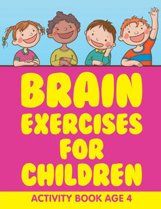 Brain Exercises for Children: Activity Book Age 4