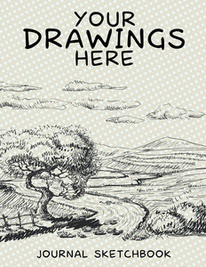 Your Drawings Here: Journal Sketchbook