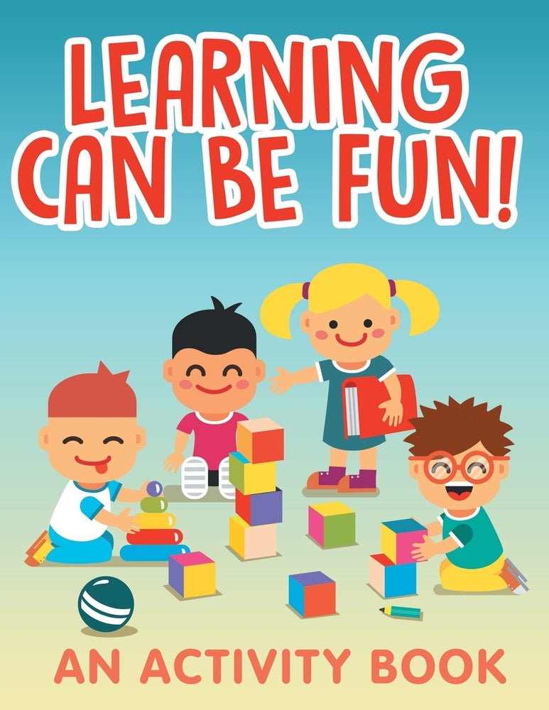 Learning Can Be Fun! (An Activity Book)