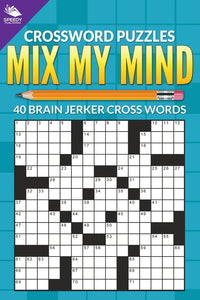 Crossword Puzzles: Mix My Mind: 40 Brain Jerker Crosswords