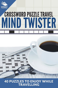 Crossword Puzzle Travel: Mind Twister: 40 Puzzles To Enjoy While Travelling