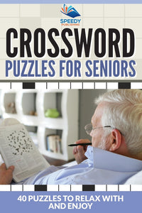 Crossword Puzzles For Seniors: 40 Puzzles To Relax With And Enjoy