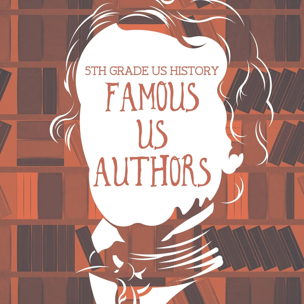 5th Grade US History: Famous US Authors