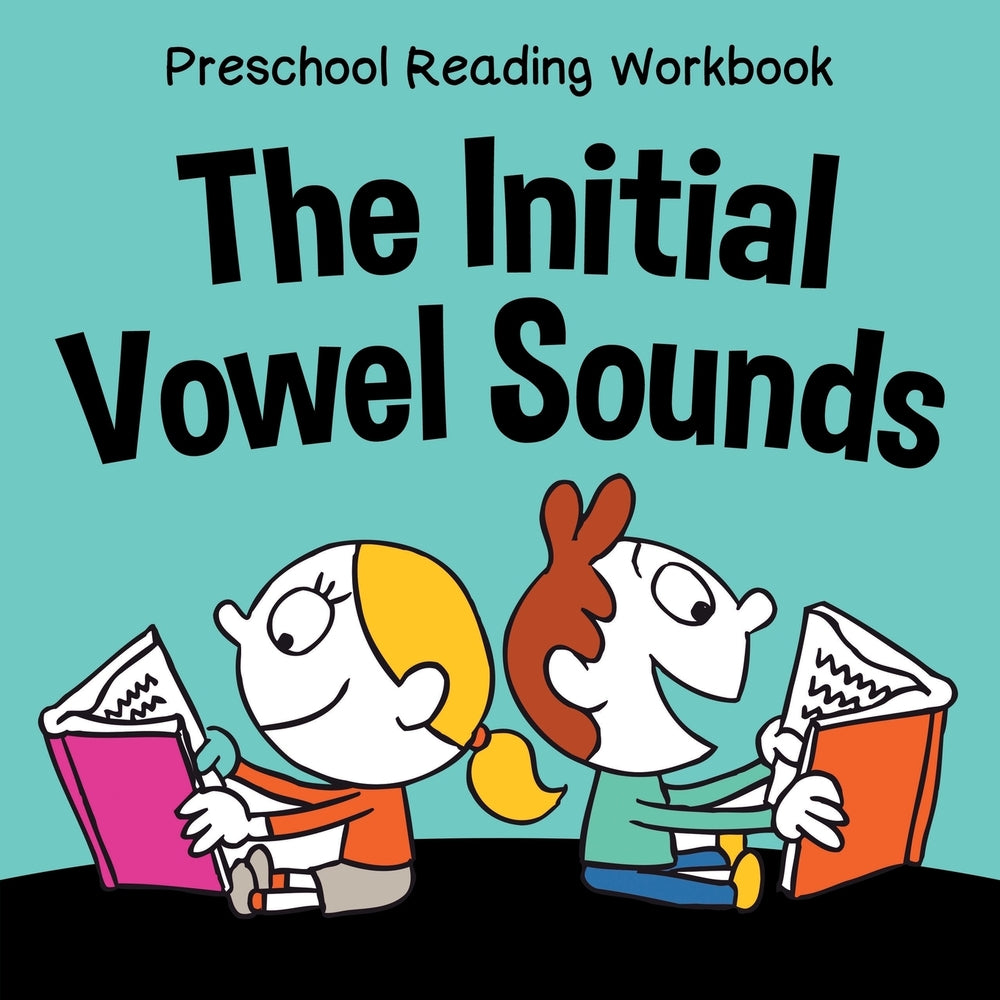 Preschool Reading Workbook: The Initial Vowel Sounds