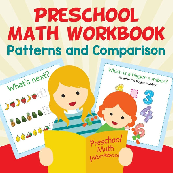 Preschool Math Workbook: Patterns and Comparison – Speedy Publishing LLC