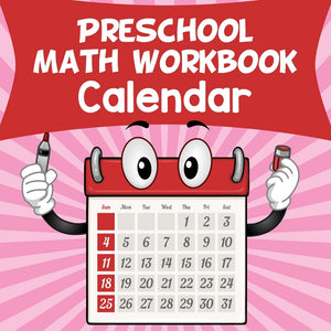 Preschool Math Workbook: Calendar