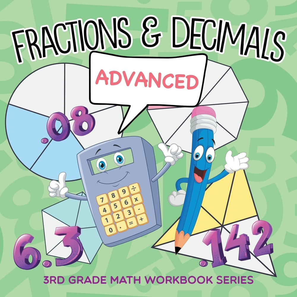 Fractions & Decimals (Advanced) : 3rd Grade Math Workbook Series