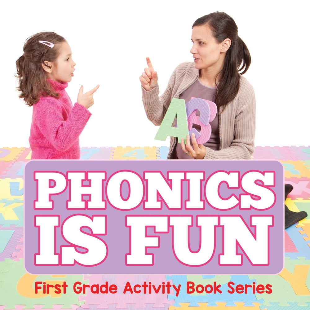 Phonics Is Fun : First Grade Activity Book Series