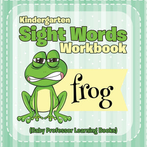 Kindergarten Sight Words Workbook (Baby Professor Learning Books)