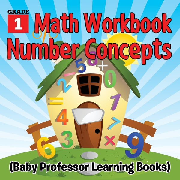 Grade 1 Math Workbook: Number Concepts (Baby Professor Learning Books ...