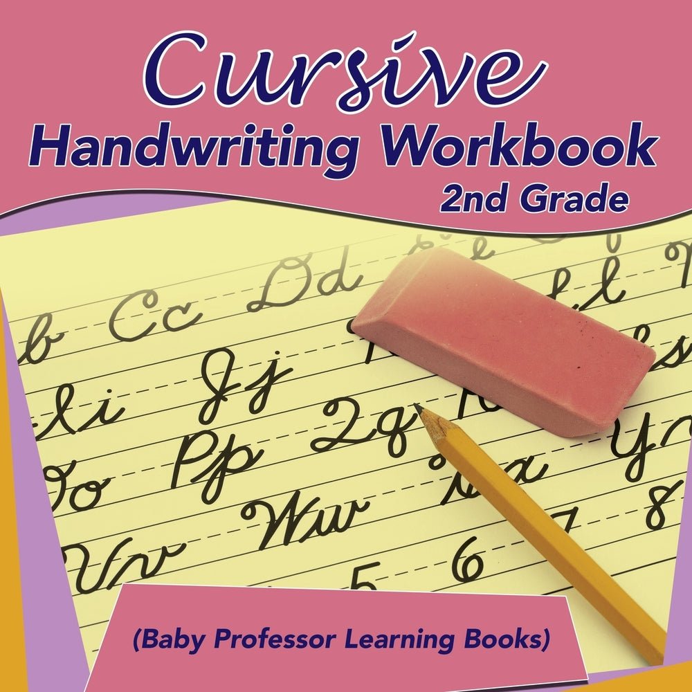 Cursive Handwriting Workbook 2nd Grade  (Baby Professor Learning Books)