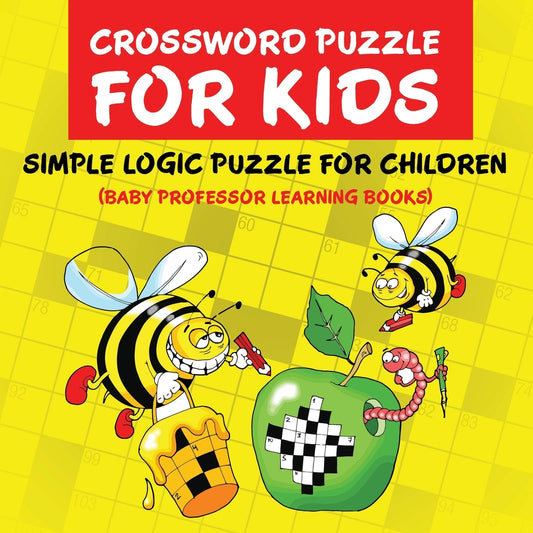 Crossword Puzzle Kids: Simple Logic Puzzle for Children  (Baby Professor Learning Books)