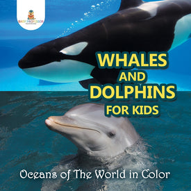 Whales and Dolphins for Kids : Oceans of The World in Color