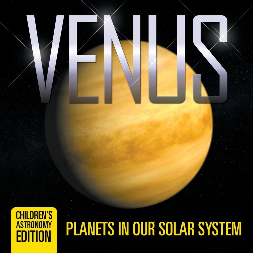 Venus: Planets in Our Solar System | Children's Astronomy Edition