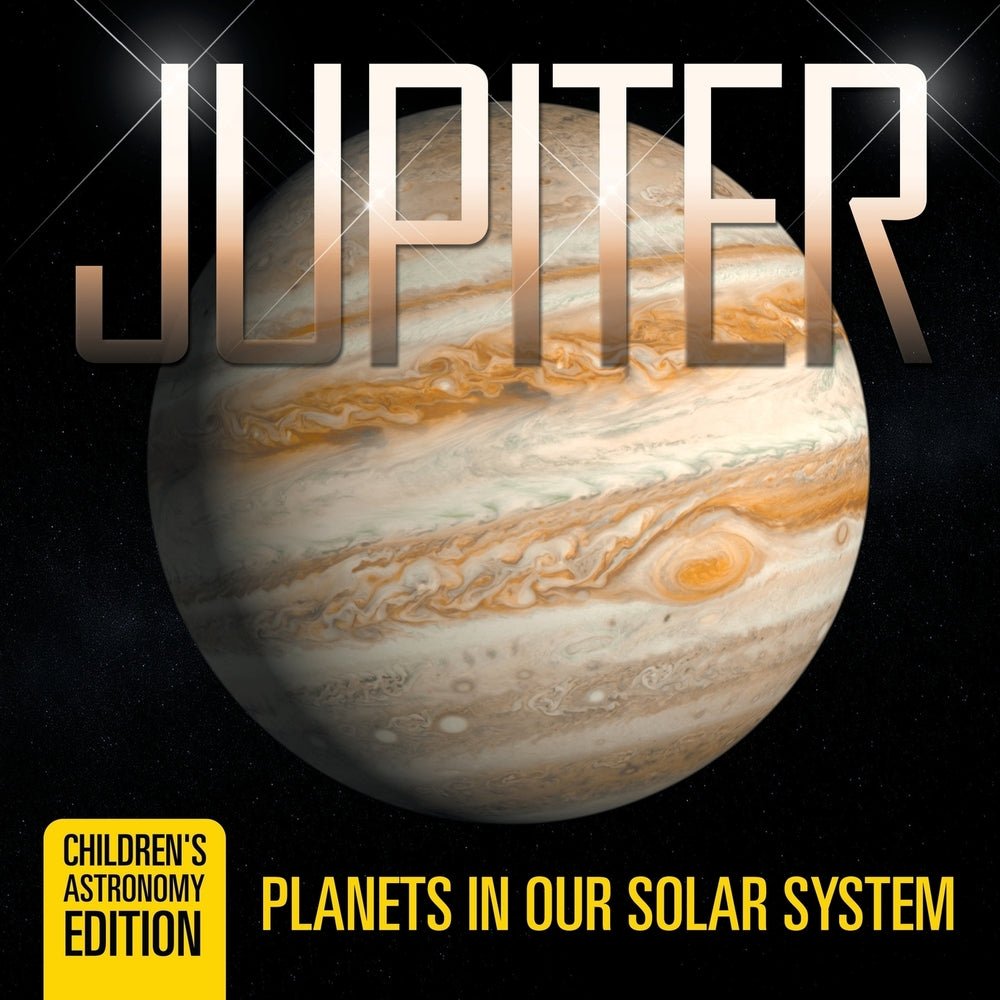 Jupiter: Planets in Our Solar System | Children's Astronomy Edition