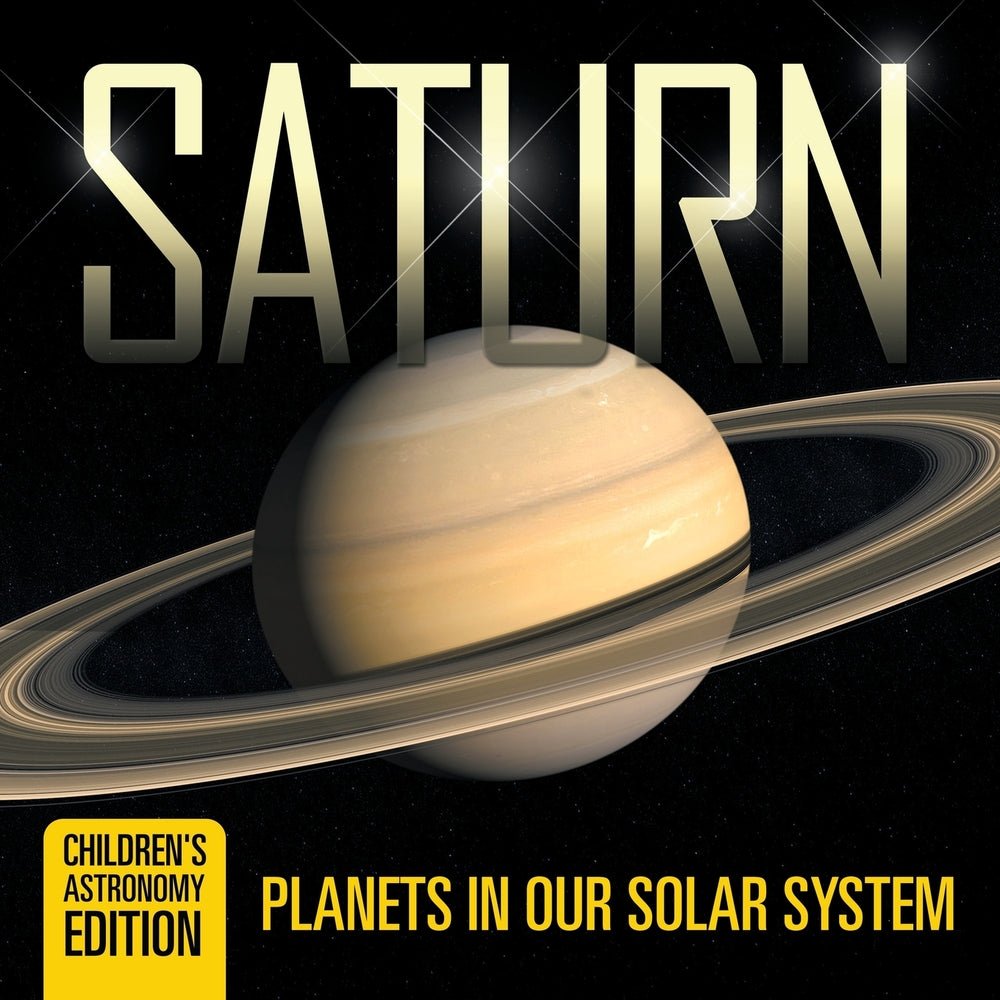 Saturn: Planets in Our Solar System | Children's Astronomy Edition
