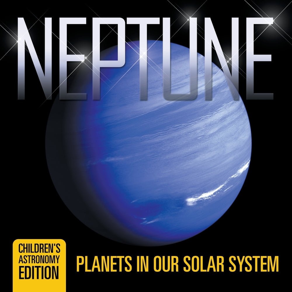 Neptune: Planets in Our Solar System | Children's Astronomy Edition