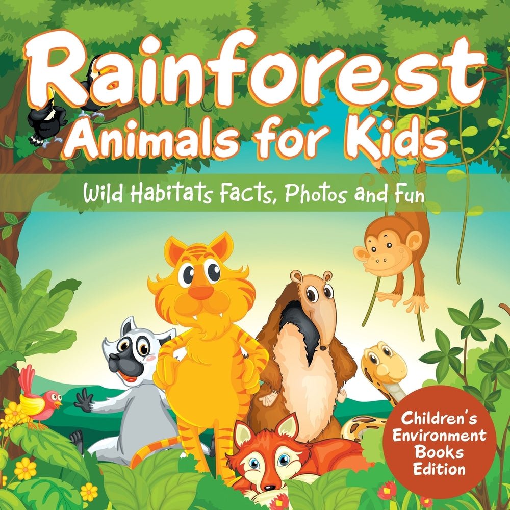 Rainforest Animals for Kids: Wild Habitats Facts, Photos and Fun | Children's Environment Books Edition