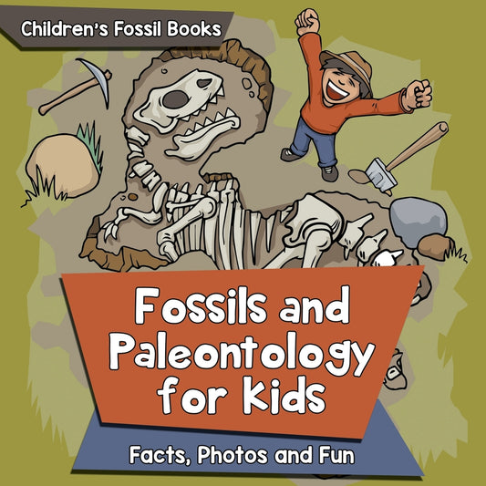 Fossils and Paleontology for kids: Facts, Photos and Fun | Children's Fossil Books