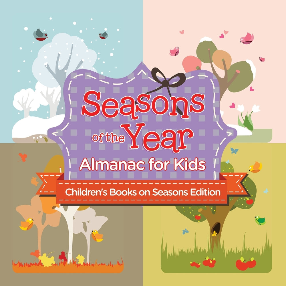 Seasons of the Year: Almanac for Kids | Children's Books on Seasons Edition