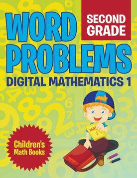 Word Problems Second Grade: Digital Mathematics 1 | Children's Math Books