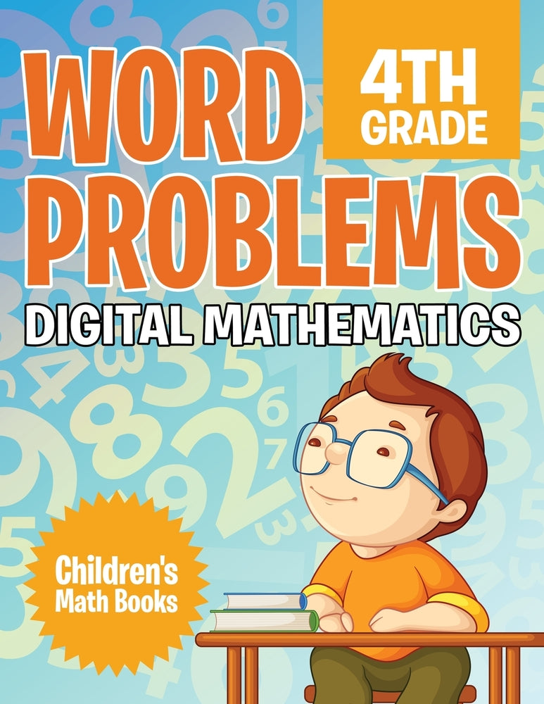Word Problems 4th Grade: Digital Mathematics | Children's Math Books