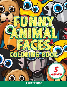 Funny Animal Faces: Coloring Book 5 Year Old